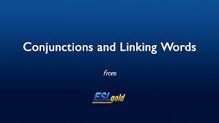 ESLgold.com Conjunctions and Linking Words video